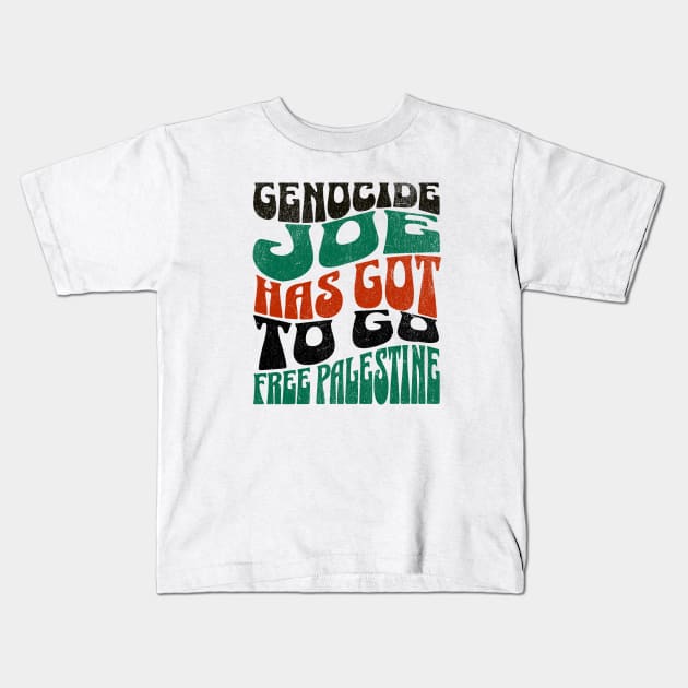 Genocide Joe has Got to Go, Free Palestine, Ceasefire Now Kids T-Shirt by sarcasmandadulting
